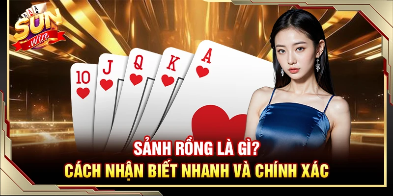 Sảnh Rồng Là Gì? Cách Nhận Biết Nhanh Và Chính Xác