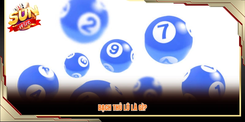 Bạch thủ lô là gì trong lô đề?
