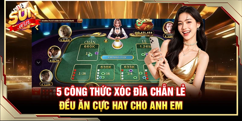 5 Công Thức Xóc Đĩa Chẵn Lẻ Đều Ăn Cực Hay Cho Anh Em
