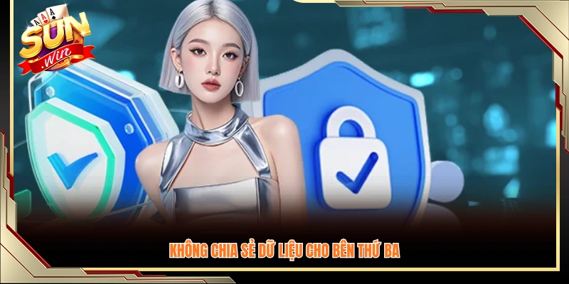 Không tiết lộ thông tin cá nhân cho bất kỳ bên thứ ba nào